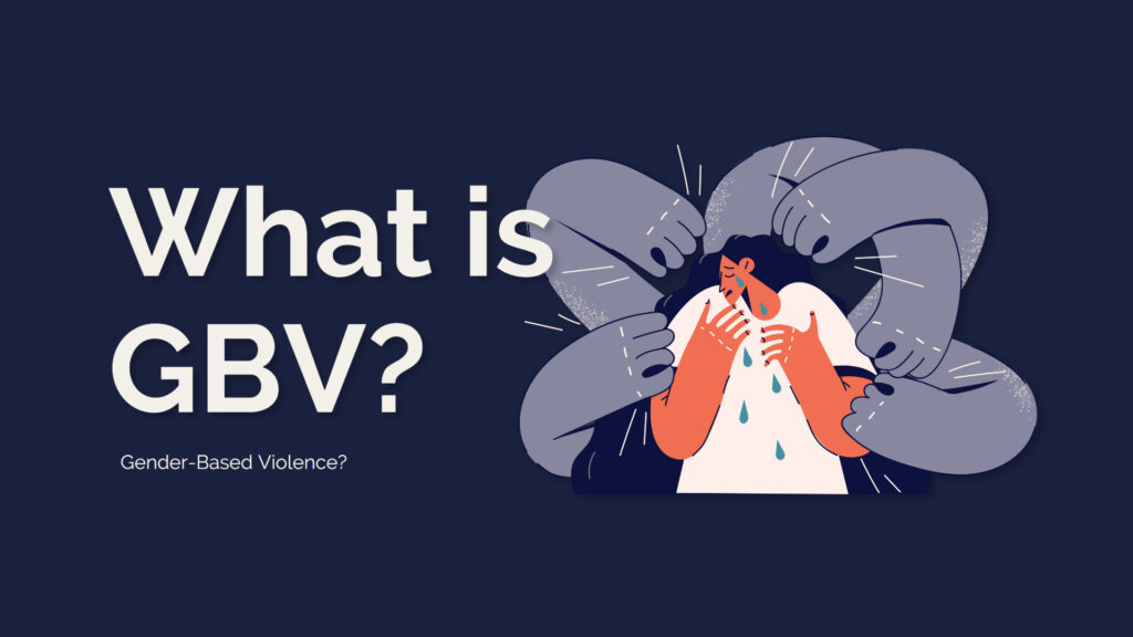 What is Gender-Based Violence?